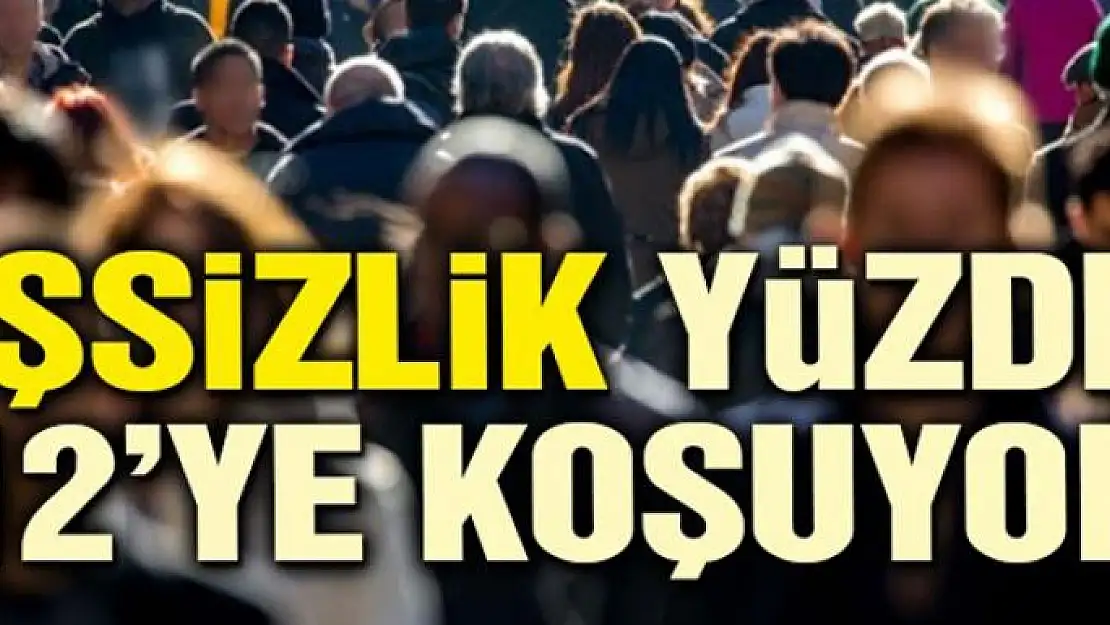 İşsizlik yüzde 12'ye koşuyor