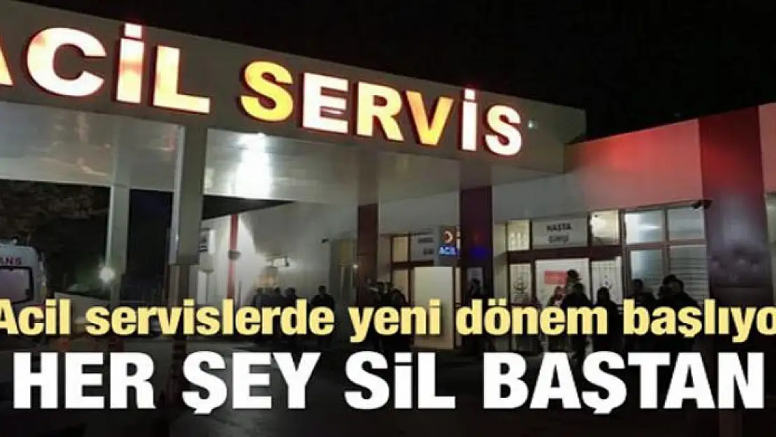 Acil servislerde sistem sil baştan