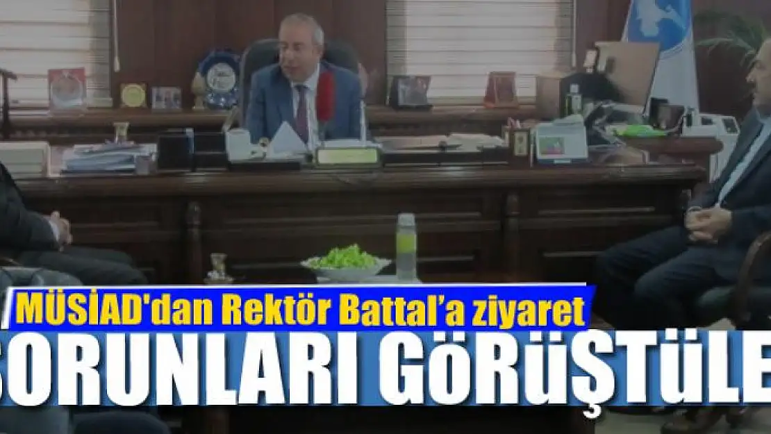 MÜSİAD'dan Rektör Battal'a ziyaret