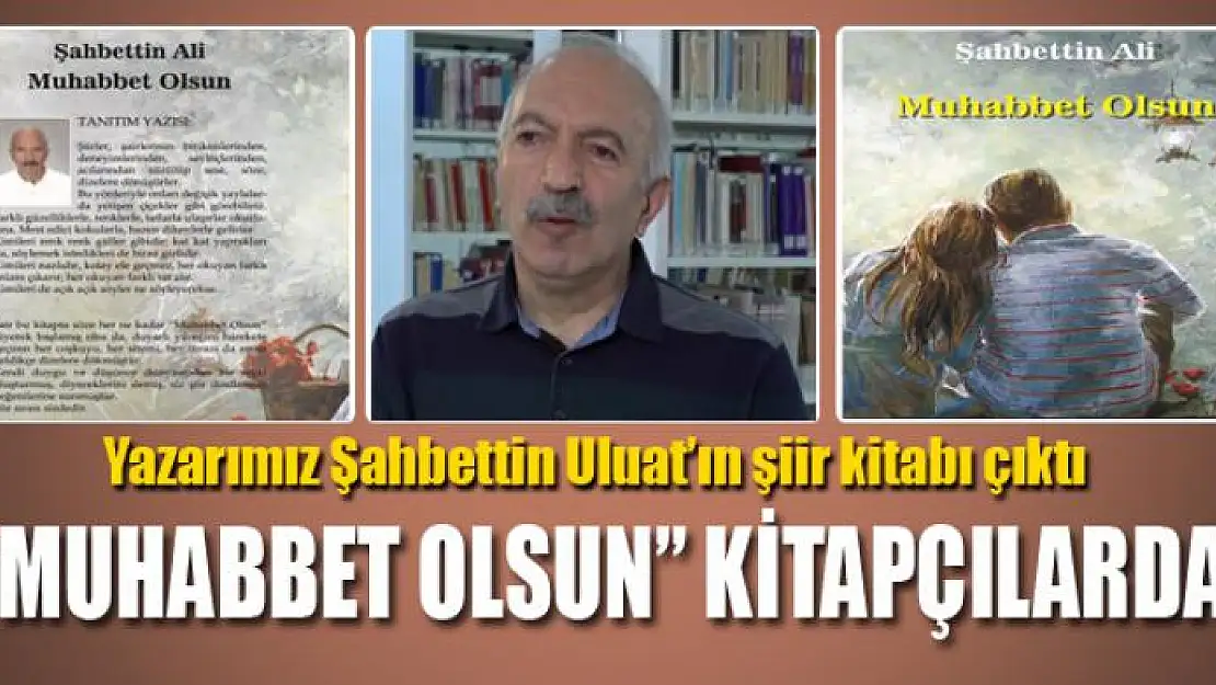 Yazarımız Şahbettin Uluat'ın şiir kitabı çıktı