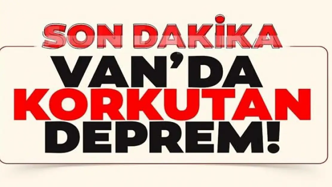 Van'da korkutan deprem!