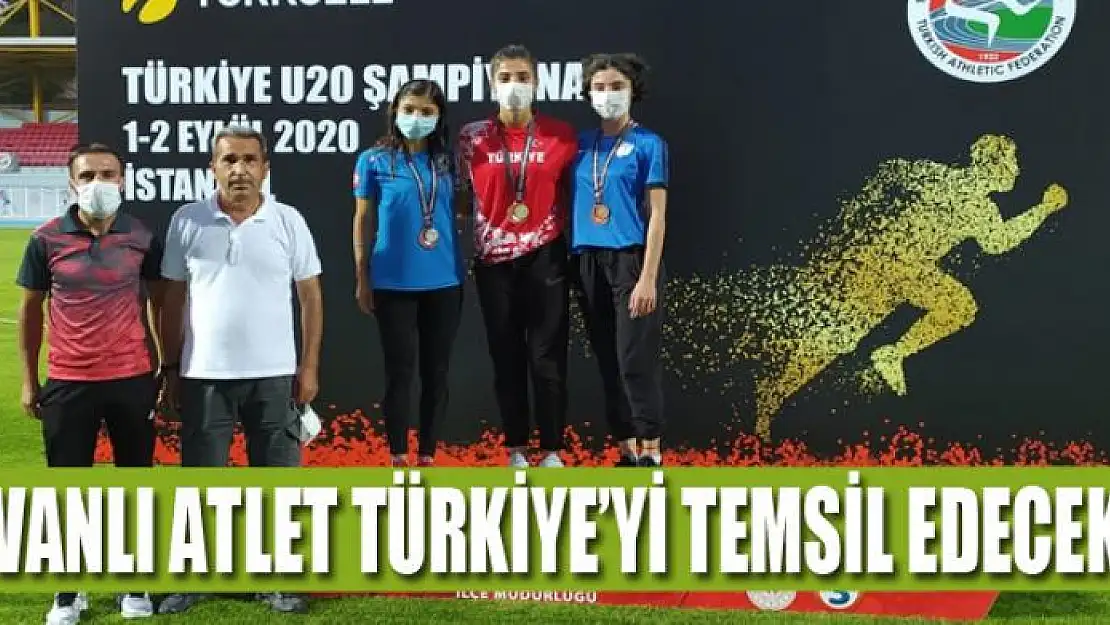 VANLI ATLET TÜRKİYE'Yİ TEMSİL EDECEK