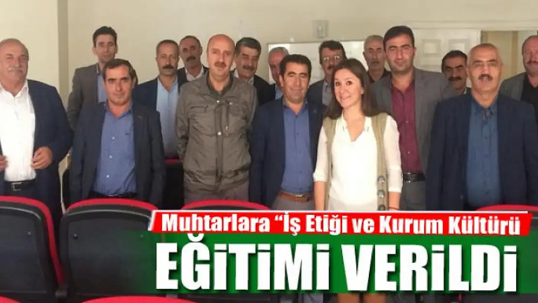 Çatak'ta muhtarlara 'İş Etiği ve Kurum Kültürü' eğitimi