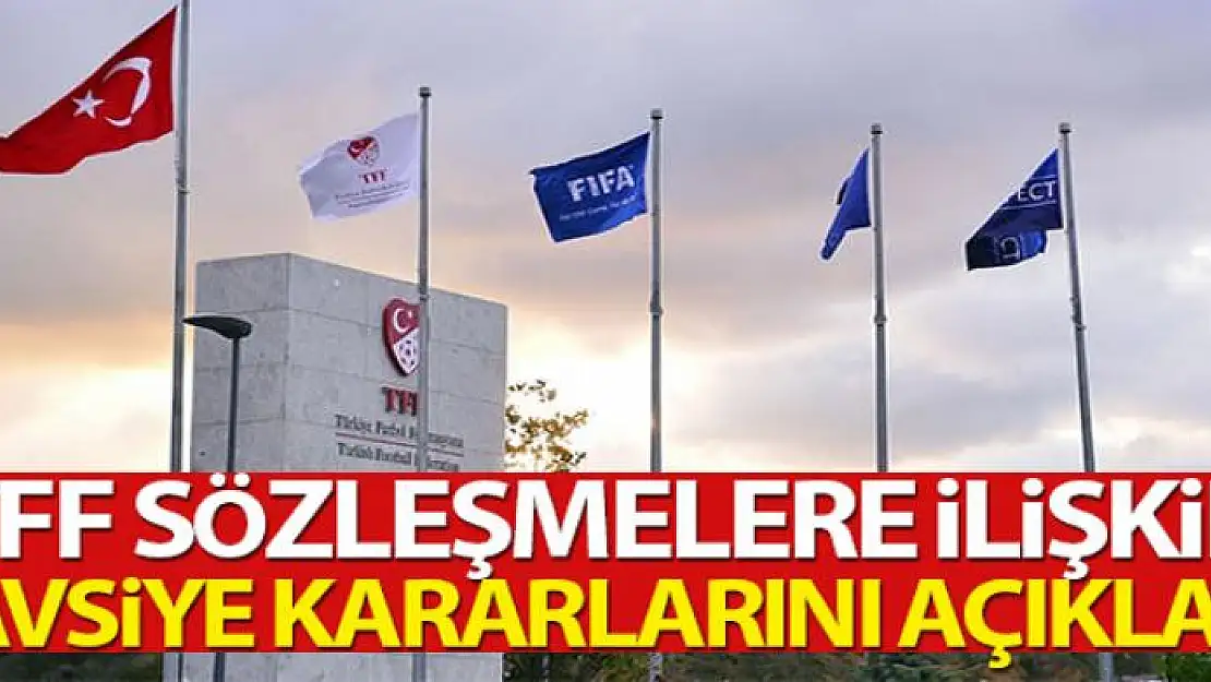 TFF, sözleşmelere ilişkin tavsiyeler yayınladı