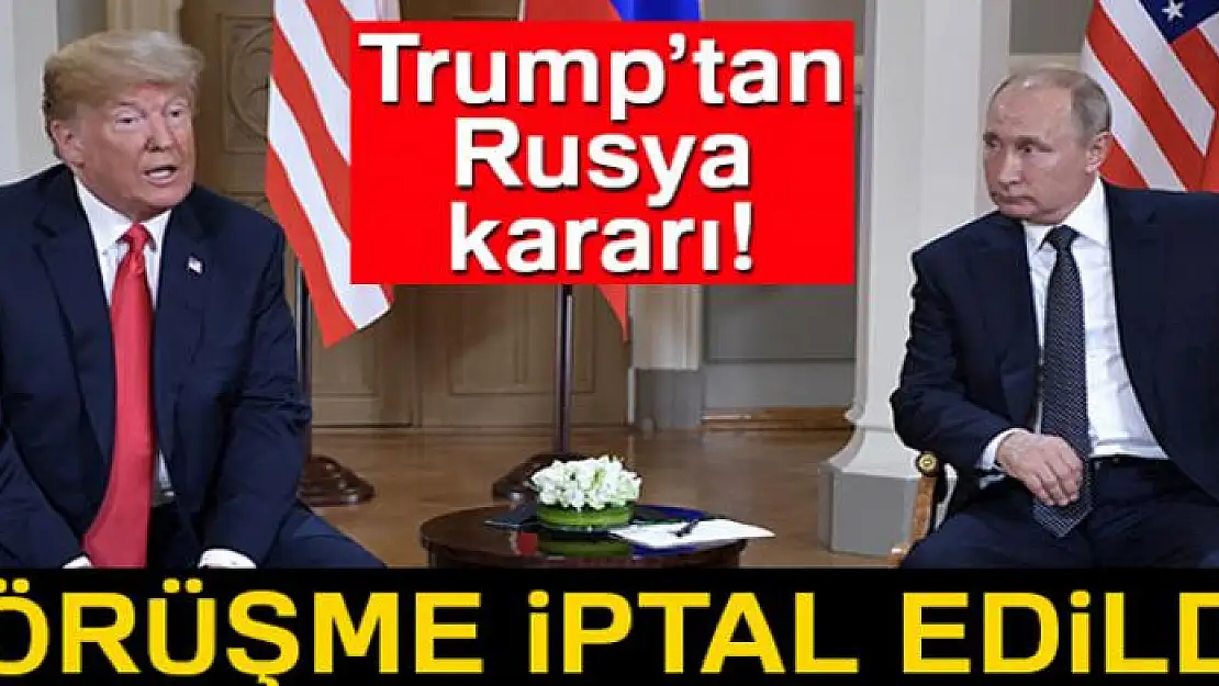 Trump, Putin ile görüşmesini iptal etti