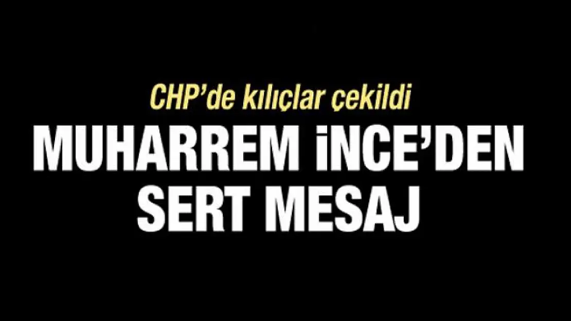 İnce'den Kılıçdaroğlu'na sert mesaj