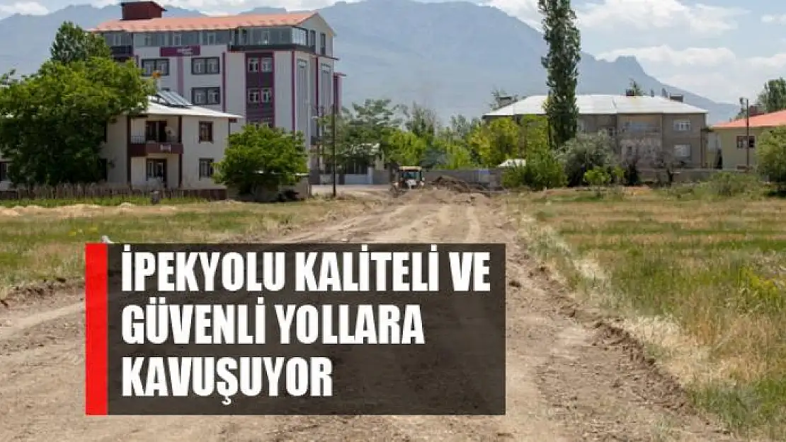 İpekyolu kaliteli ve güvenli yollara kavuşuyor