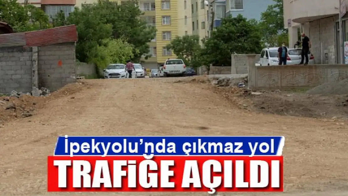 İpekyolu'nda çıkmaz yol trafiğe açıldı