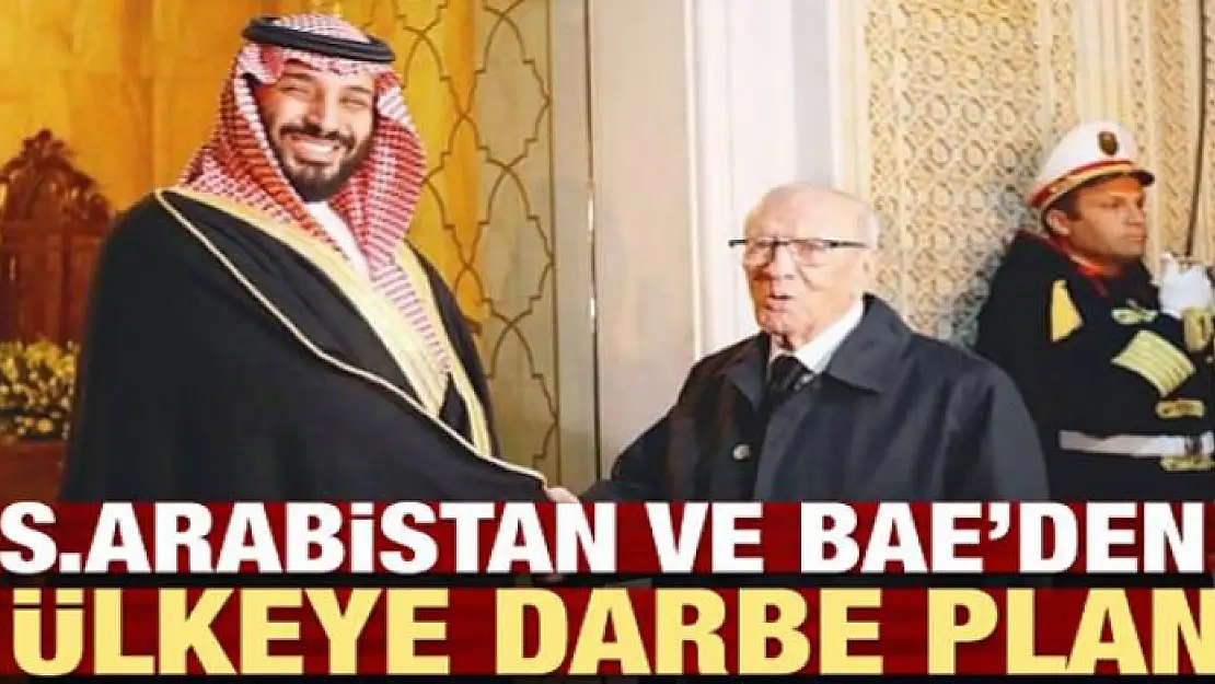 S. Arabistan ve BAE'den Tunus'a darbe planı