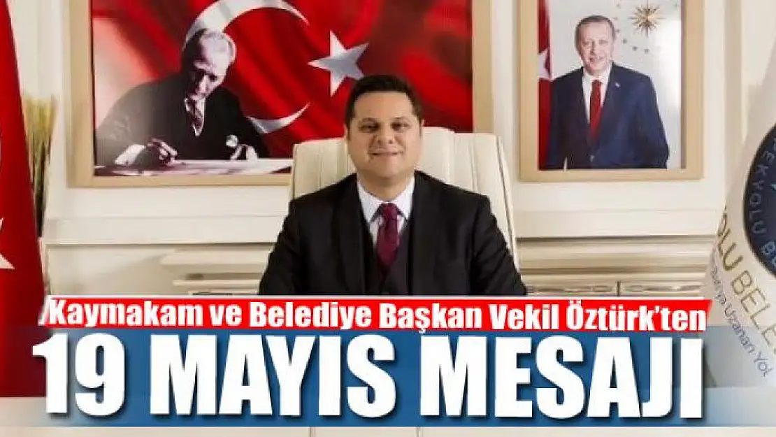 Kaymakam Öztürk'ten 19 Mayıs Mesajı