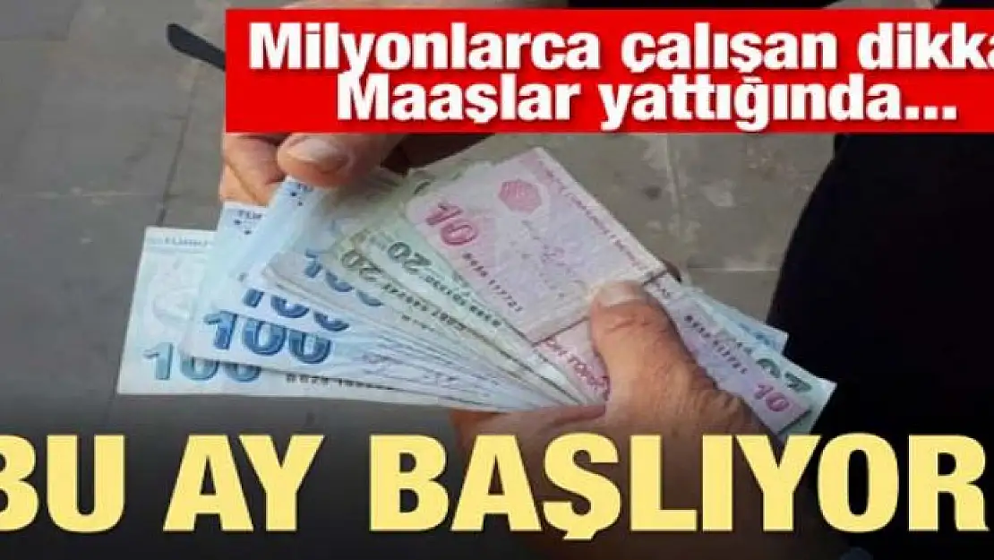 Milyonlarca çalışanı ilgilendiriyor! Bu ay başlıyor