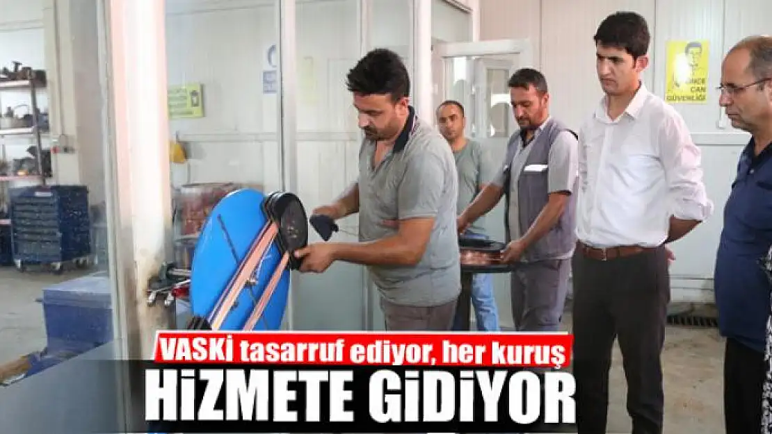 VASKİ tasarruf ediyor, her kuruş hizmete gidiyor