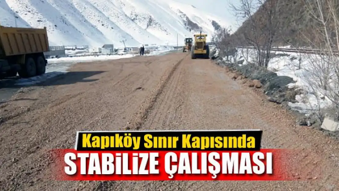 Kapıköy Sınır Kapısında stabilize çalışması