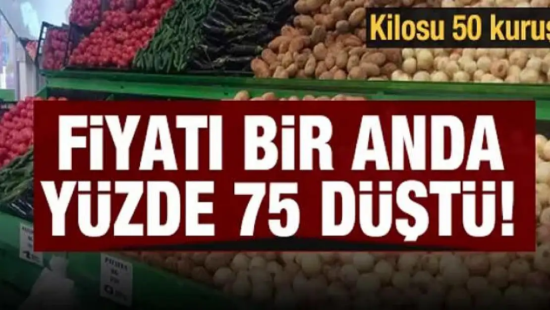 Fiyatı bir anda yüzde 75 düştü! Kilosu 50 kuruş...