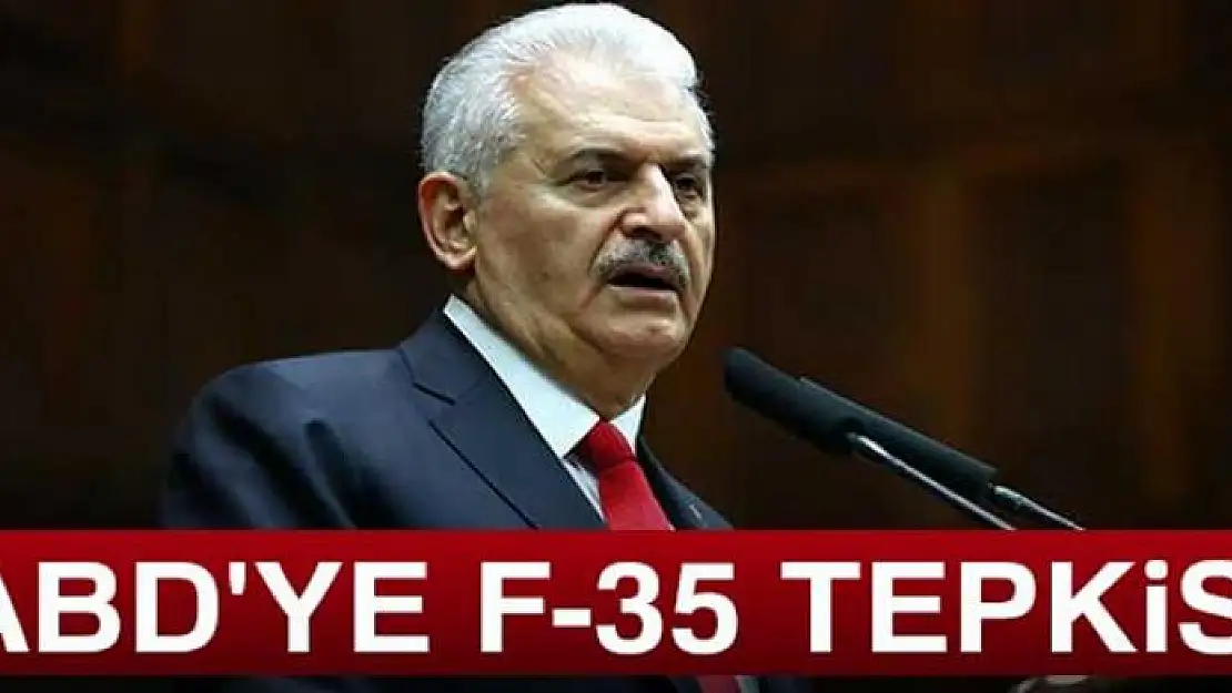 Başbakan'dan ABD'ye F-35 tepkisi