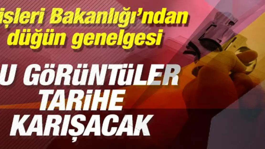 İçişleri Bakanlığı genelge gönderdi! Artık düğün ve nişanlarda...