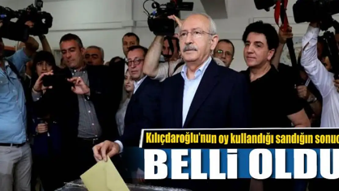 Kılıçdaroğlu'nun oy kullandığı sandığın sonucu belli oldu