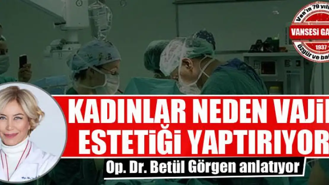 Kadınlar neden vajina estetiği yaptırıyor?