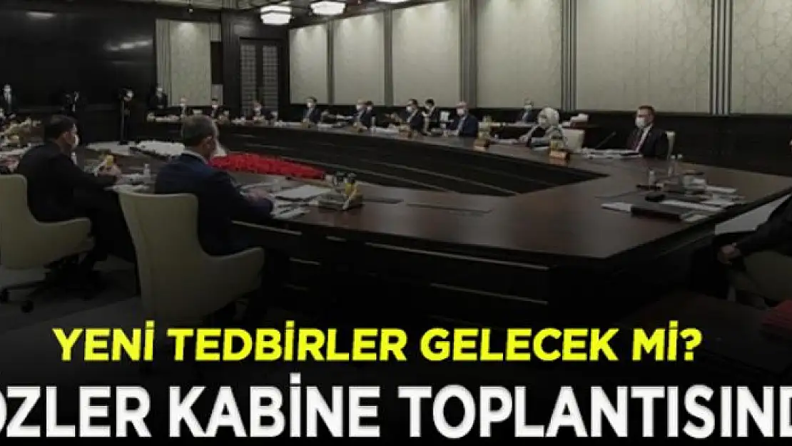 Kabine Erdoğan başkanlığında toplanıyor