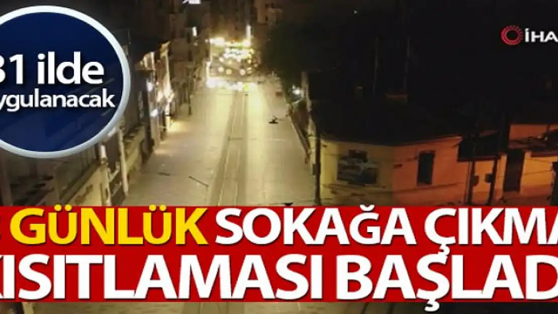 3 günlük sokağa çıkma kısıtlaması başladı