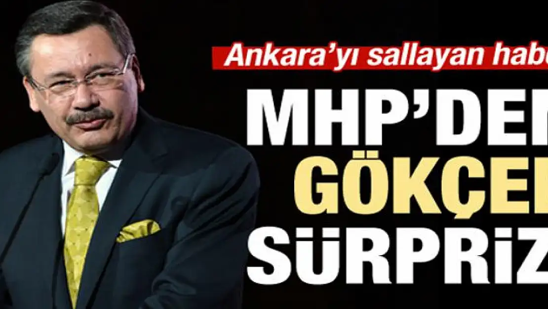 MHP'den kulisleri sallayan 'Melih Gökçek' sürprizi