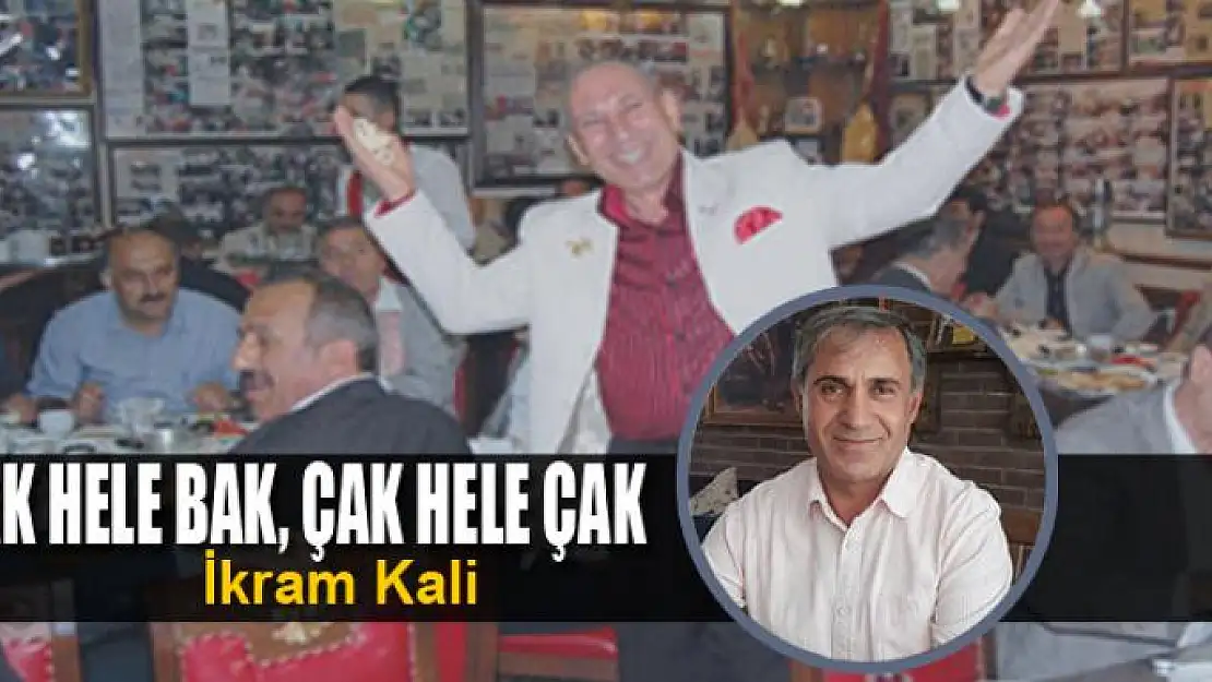 Bak Hele Bak, Çak Hele Çak