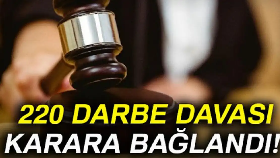 220 darbe davası karara bağlandı