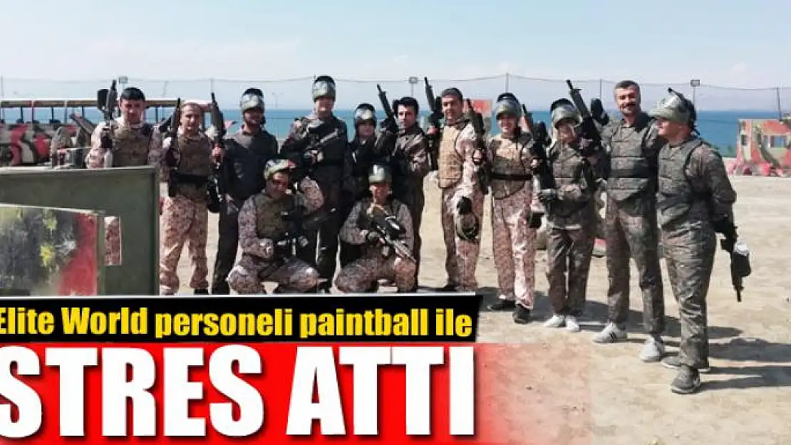 Elite World personeli paintball ile stres attı 