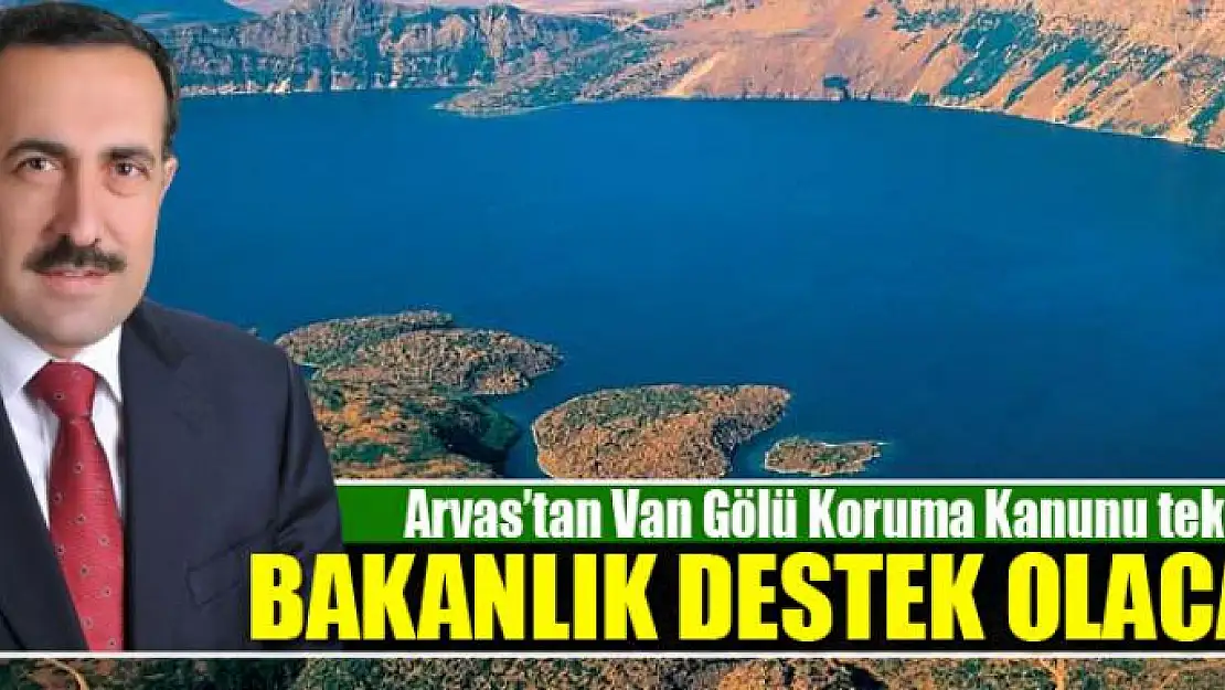 ARVAS: BAKANLIK DESTEK OLACAK