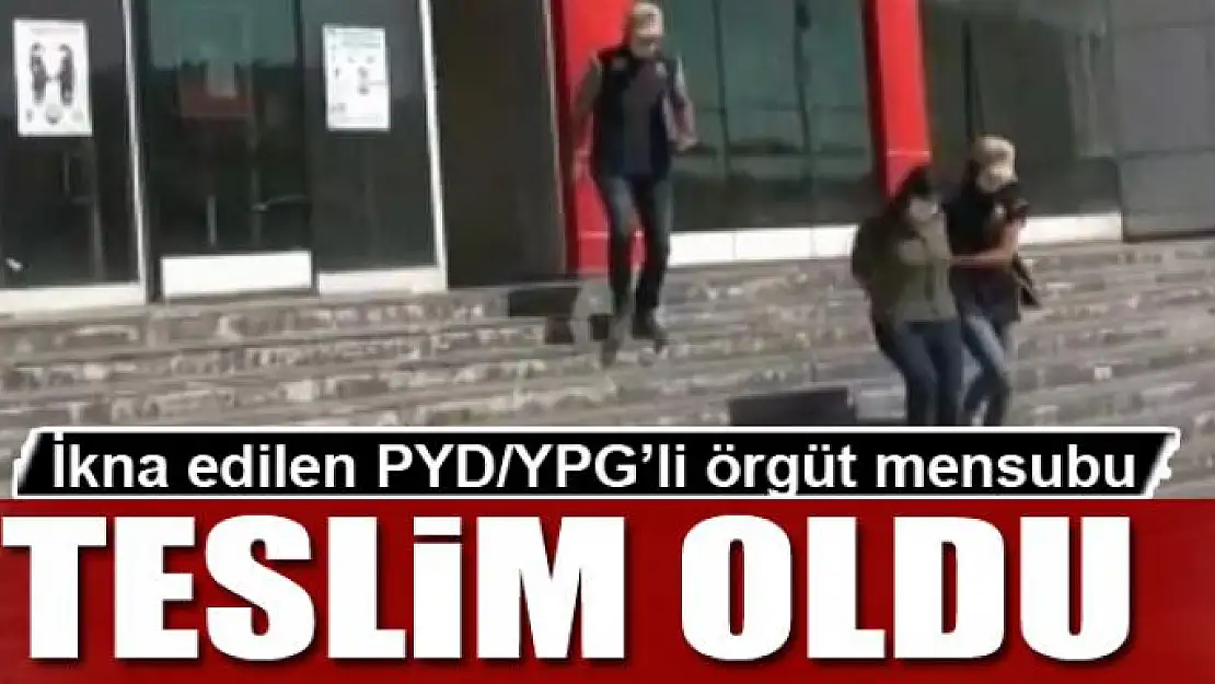 İkna edilen PYD/YPG'li örgüt mensubu teslim oldu