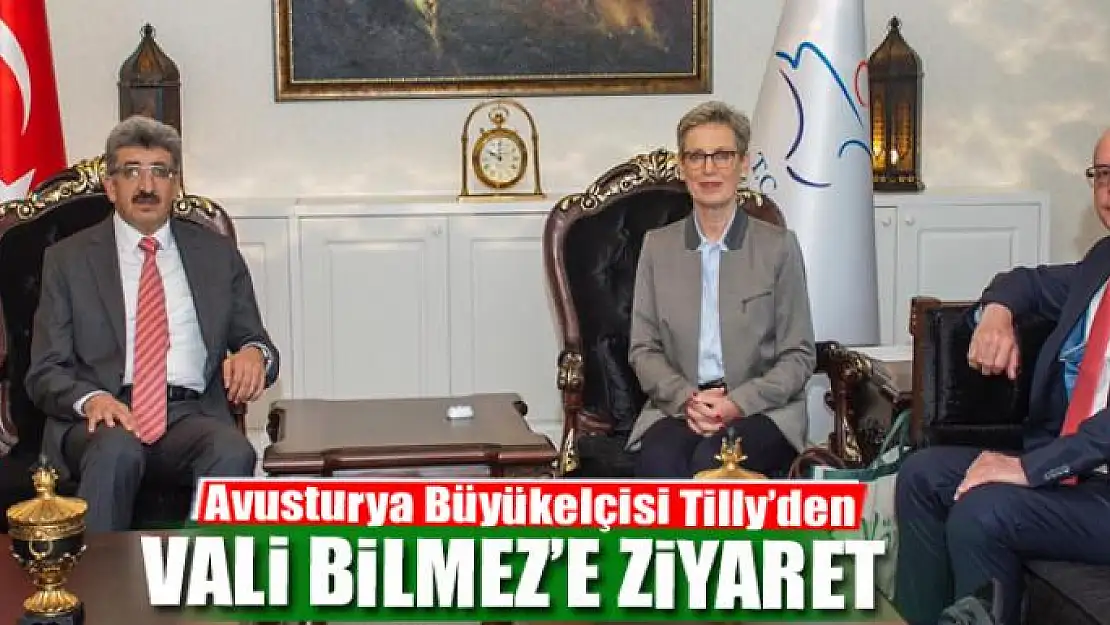 Avusturya Büyükelçisi Tilly'den, Vali Bilmez'e Ziyaret