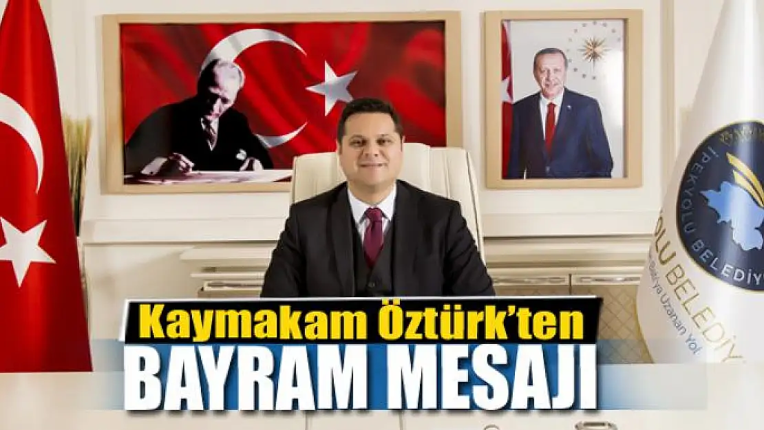 Kaymakam Öztürk'ten Kurban bayramı mesajı