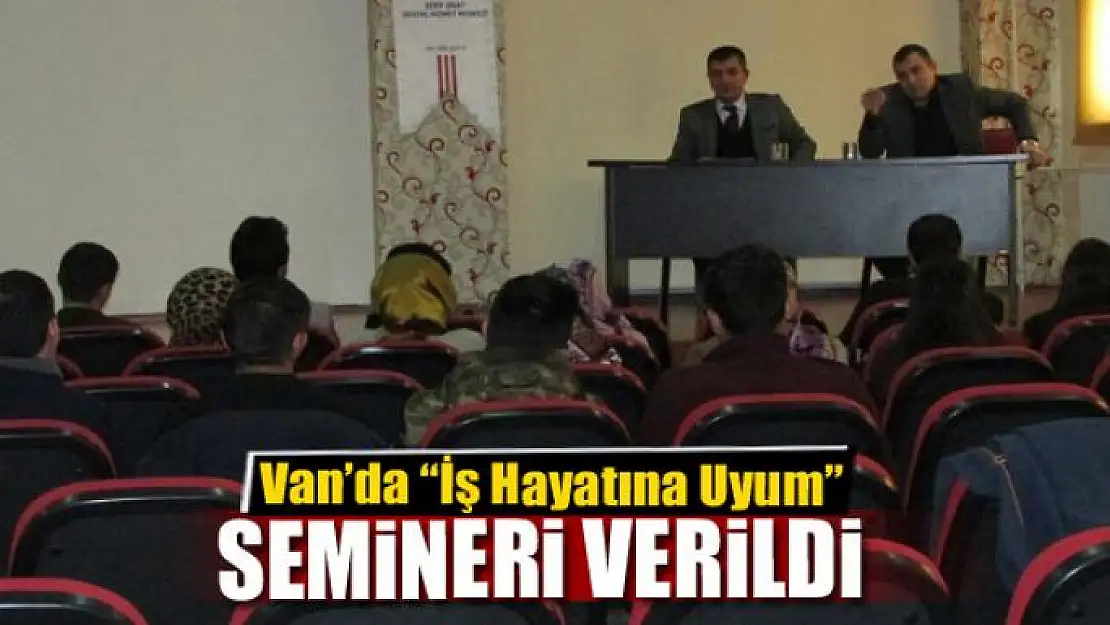 Van'da 'İş Hayatına Uyum' semineri 