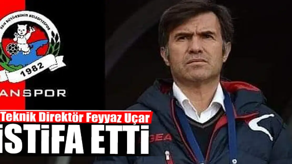 Feyyaz Uçar istifa etti