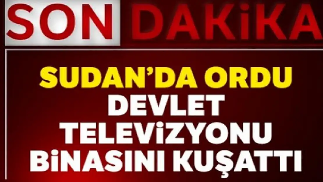 Sudan'da ordu devlet televizyonu binasını kuşattı