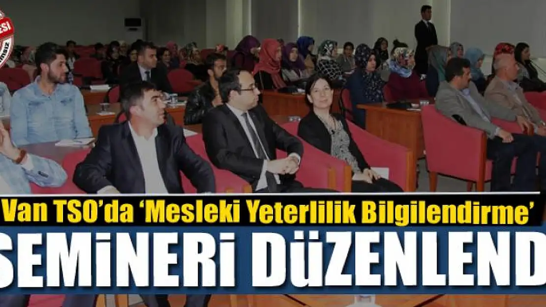 Van TSO'da 'Mesleki Yeterlilik Bilgilendirme' semineri