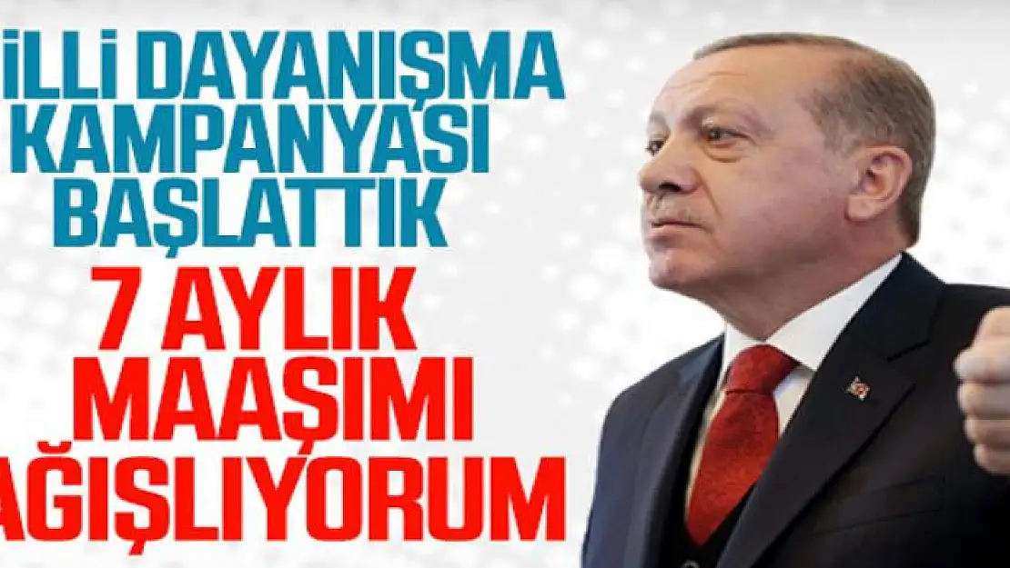 Cumhurbaşkanı Erdoğan: 'Milli Dayanışma Kampanyası başlatıyoruz'