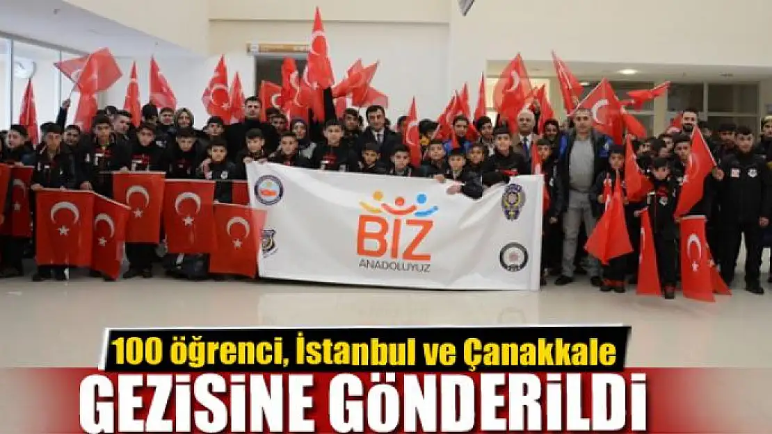 100 öğrenci, İstanbul ve Çanakkale gezisine gönderildi