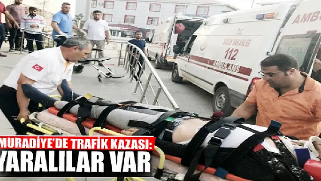 Muradiye'de trafik kazası: 4 yaralı