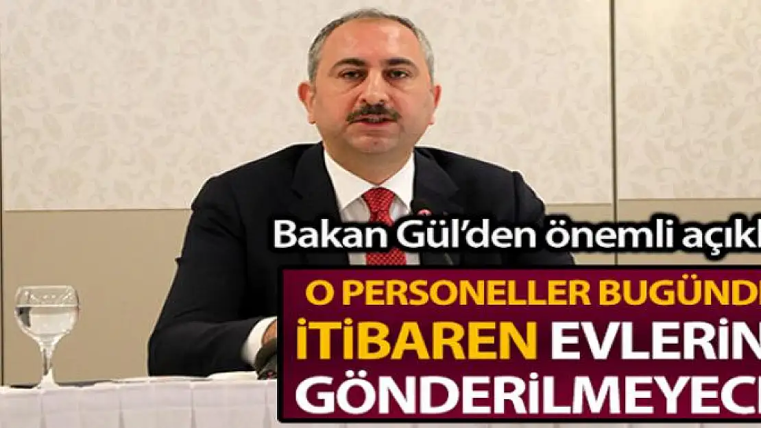 Adalet Bakanı Gül: 'Ceza infaz kurumlarında görev alan personeller evlerine gönderilmeyecekler'