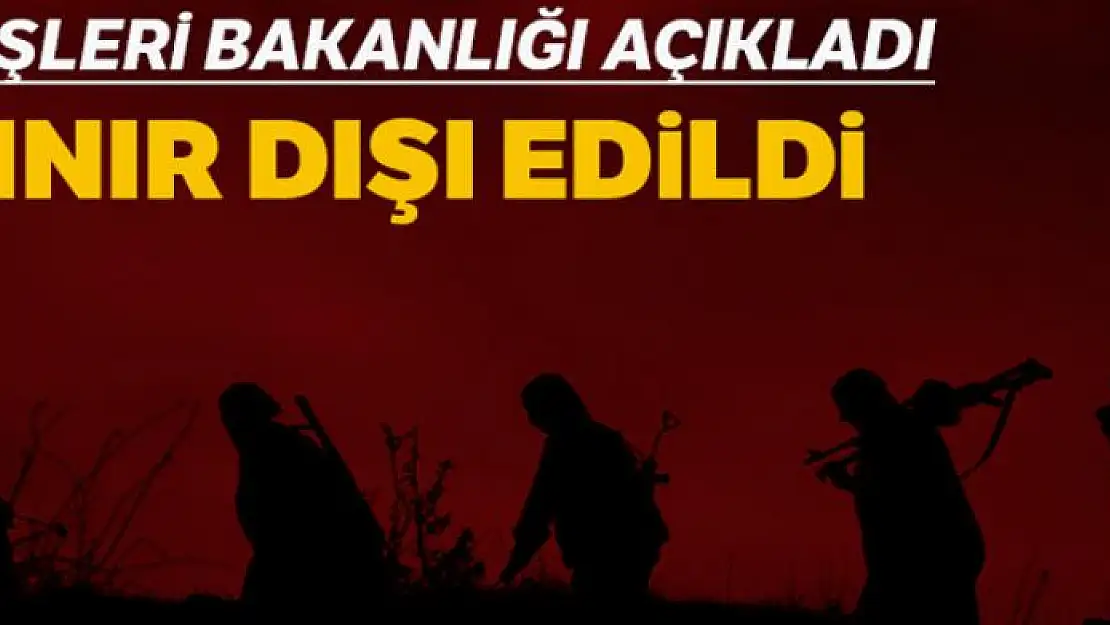 İçişleri Bakanlığı açıkladı: 'Sınır dışı edildi'