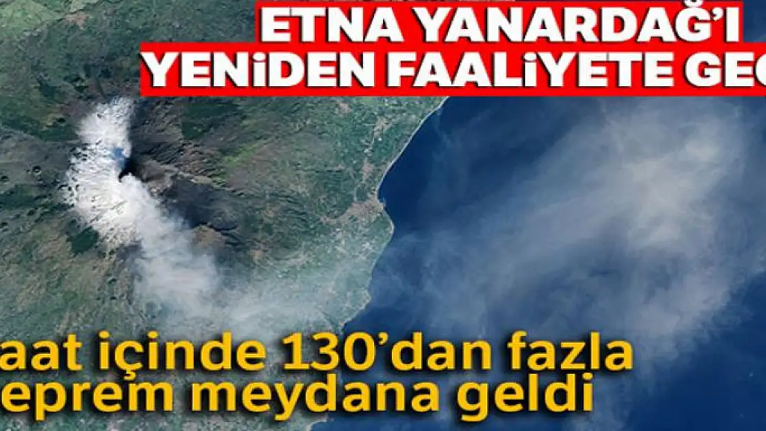 İtalya'da Etna Yanardağı yeniden faaliyete geçti