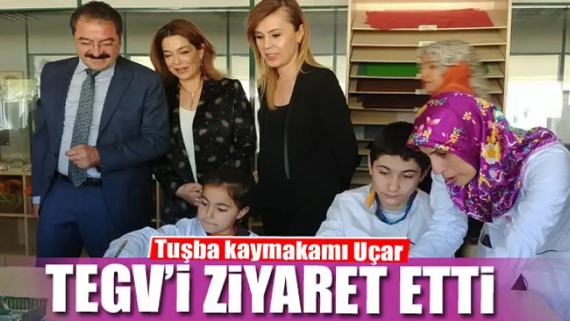 Tuşba kaymakamı Uçar, TEGV'i ziyaret etti 