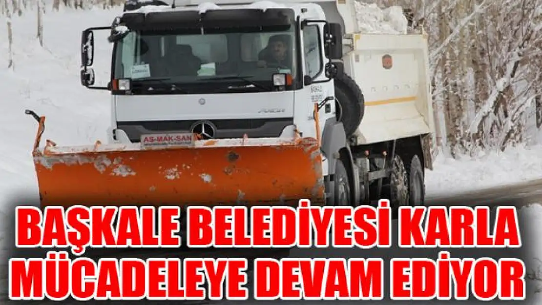 Başkale Belediyesi karla mücadeleye devam ediyor