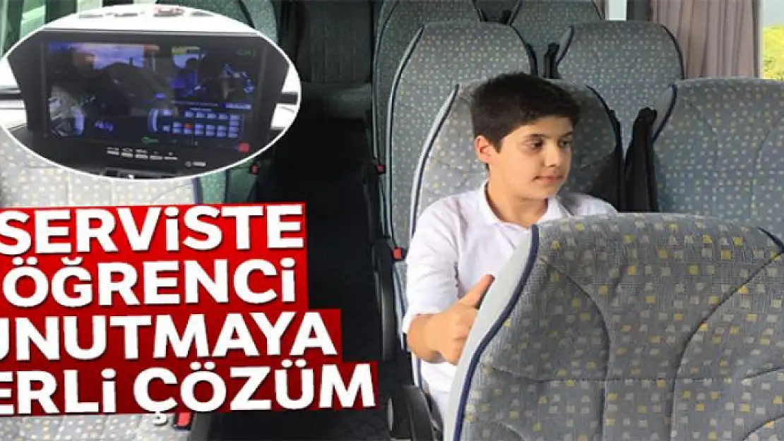 Serviste öğrenci unutmaya yerli çözüm