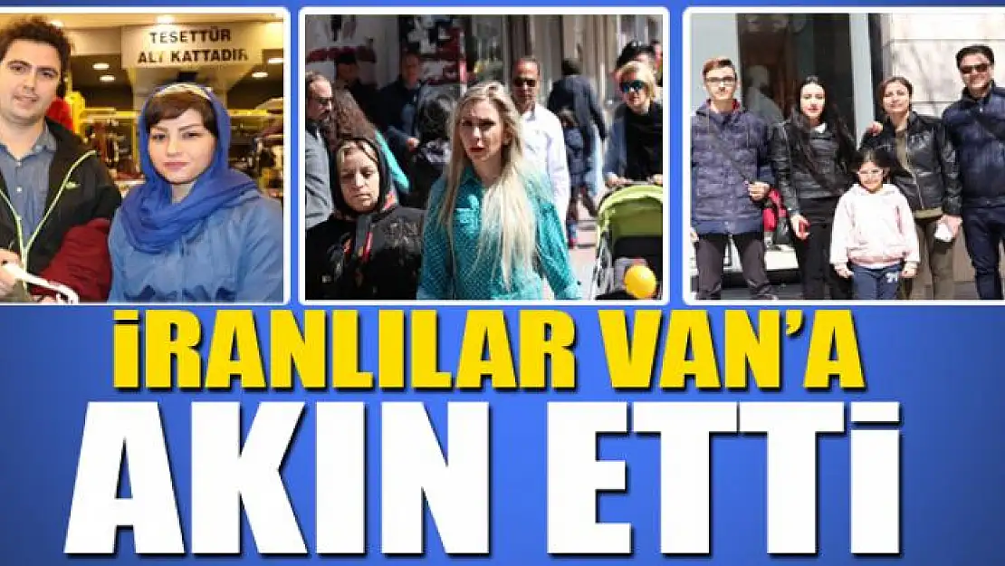 İranlılar Van'a akın etti 