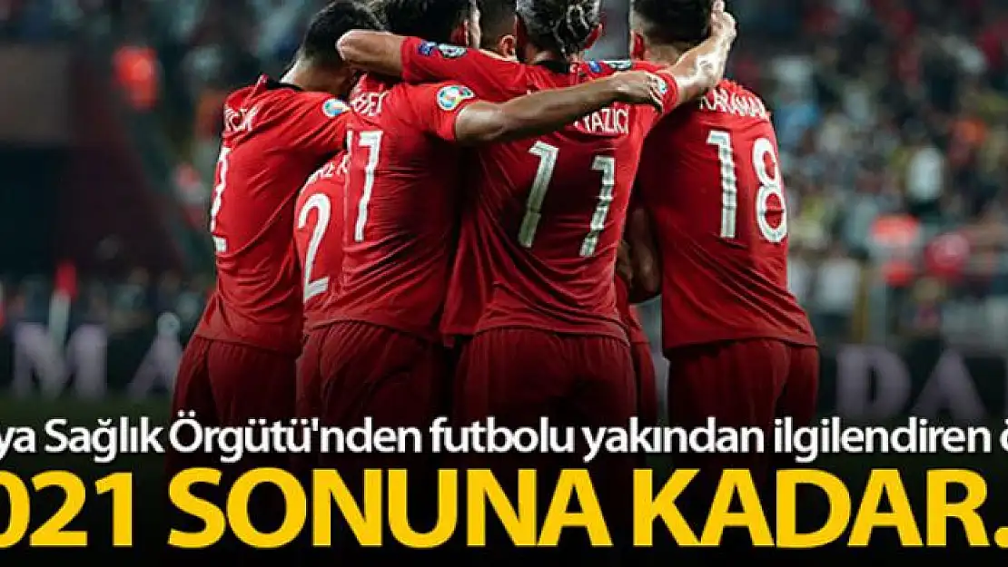 Dünya Sağlık Örgütü'nden futbolu yakından ilgilendiren öneri