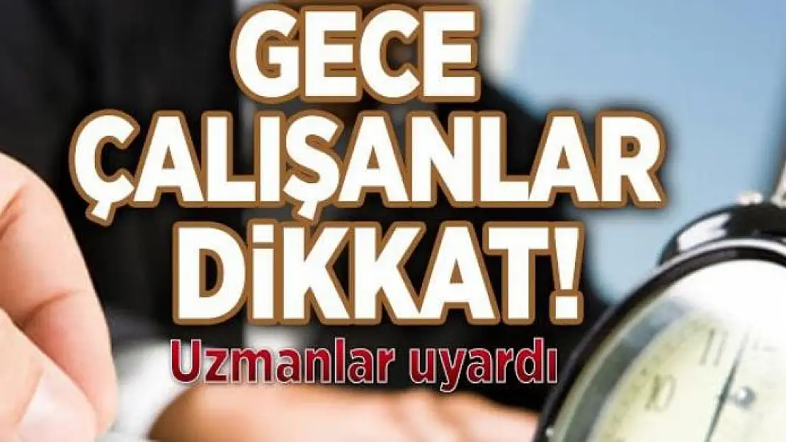 Gece çalışmak kanser yapıyor 