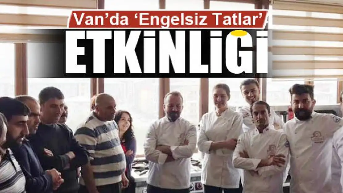 Van'da 'Engelsiz Tatlar' etkinliği 