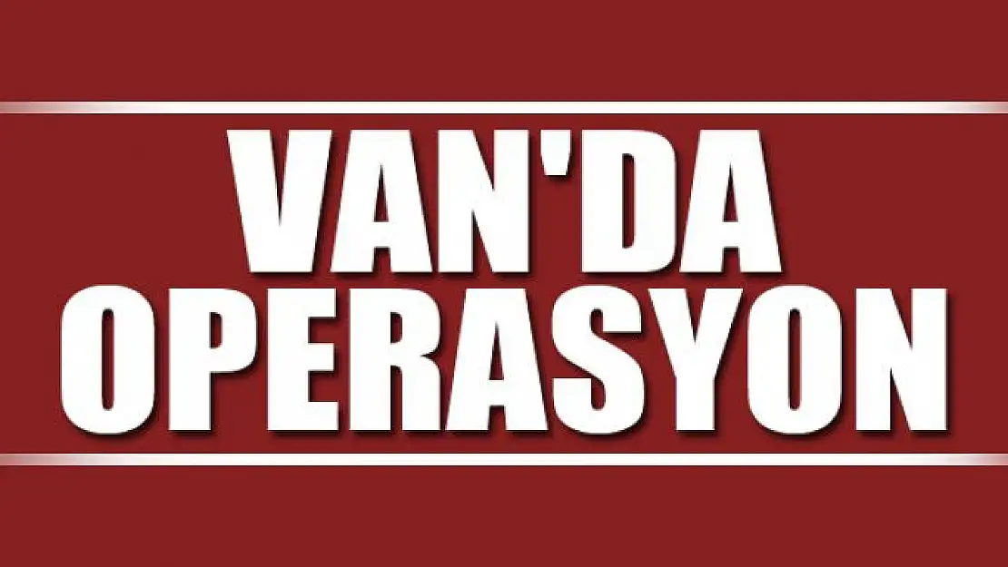 Van'da operasyon